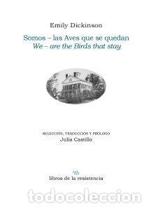 Libros: DICKINSON, Emily. - Somos - las Aves que se quedan. We - are the Birds that stay.