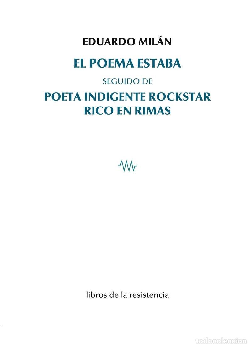 Libros: MIL&Aacute;N, Eduardo. - El poema estaba. Seguido de Poeta indigente rockstar rico en rimas.
