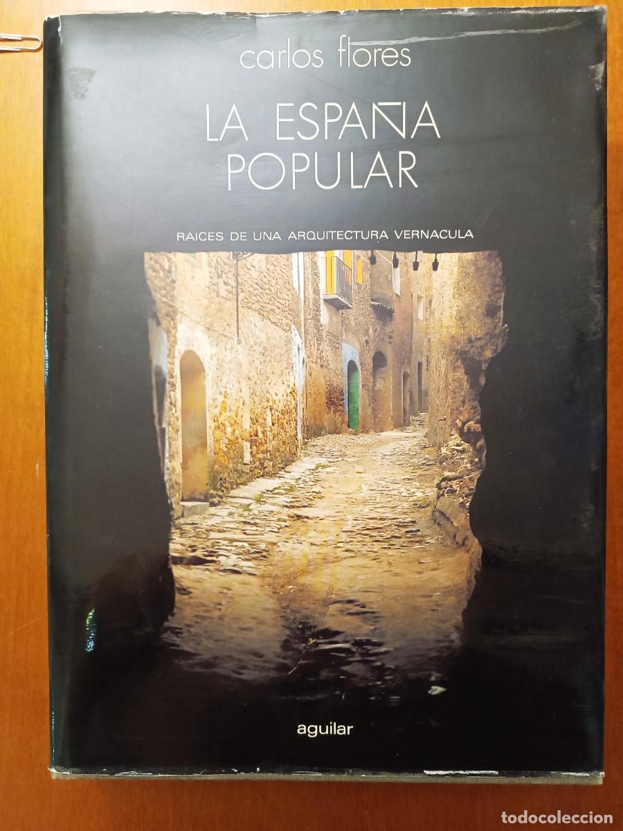 Libros: LA ESPA&Ntilde;A POPULAR. RAICES DE UNA ARQUITECTURA VERNACULA. CARLOS FLORES. AGUILAR