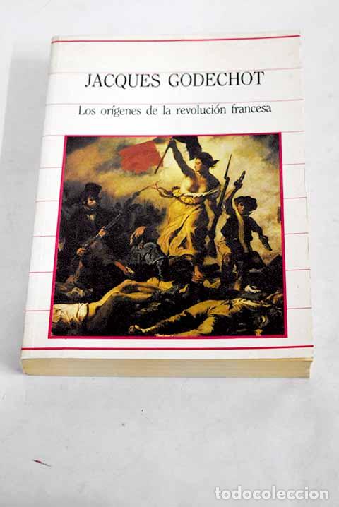 Libros: Los or&iacute;genes de la Revoluci&oacute;n Francesa: la toma de la Bastilla.- Godechot, Jacques