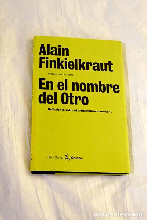 Libros: En el nombre del otro: reflexiones sobre el antisemitismo que viene.- Finkielkraut, Alain