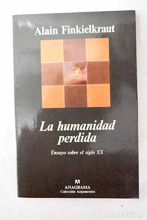 Libros: La humanidad perdida: ensayo sobre el siglo XX.- Finkielkraut, Alain