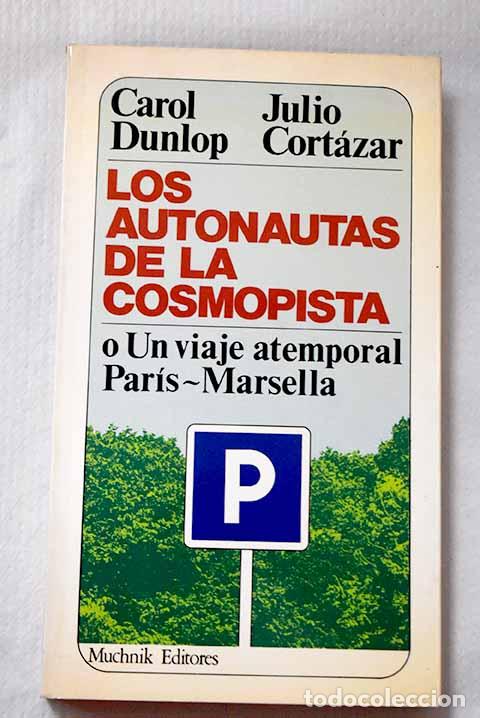 Libros: Los Autonautas de la cosmopista o Un viaje atemporal Par&iacute;s-Marsella.- Dunlop, Carol