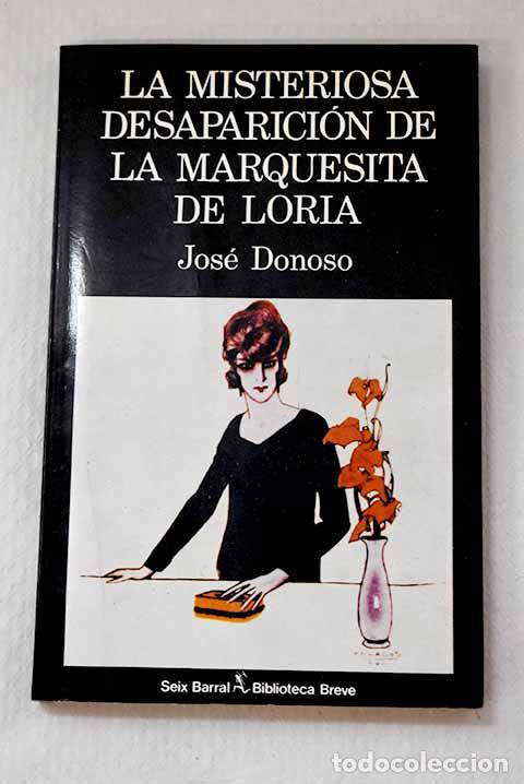 Libros: La misteriosa desaparici&oacute;n de la marquesita de Loira.- Donoso, Jos&eacute;