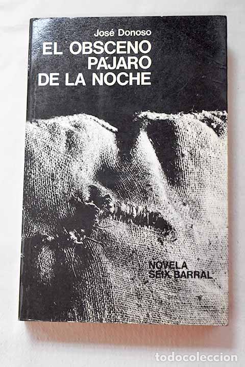 Libros: El obsceno p&aacute;jaro de la noche.- Donoso, Jos&eacute;