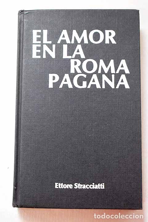 Libros: El amor en la Roma pagana.- Straciatti, Ettore
