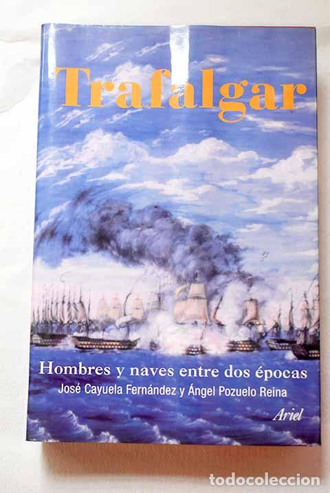 Libros: Trafalgar: hombres y naves entre dos &eacute;pocas.- Cayuela Fern&aacute;ndez, Jos&eacute; G.
