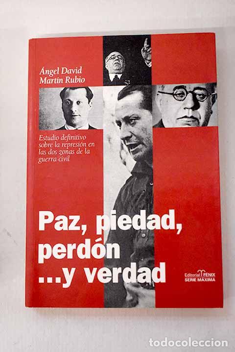 Libri di seconda mano: Paz, piedad, perd&oacute;n-- y verdad: la represi&oacute;n en la guerra civil, una s&iacute;ntesis definitiva
