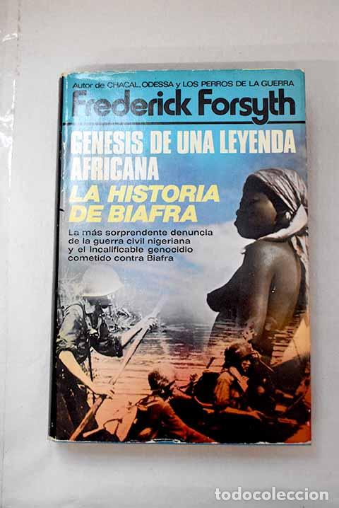 Libri di seconda mano: G&eacute;nesis de una leyenda africana: la historia de Biafra.- Forsyth, Frederick