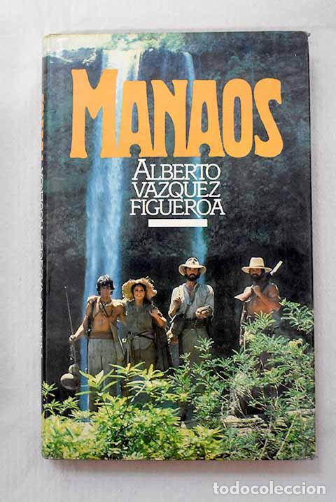 books: Manaos: V&aacute;zquez-Figueroa, Alberto.- V&aacute;zquez-Figueroa, Alberto