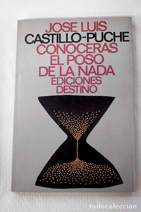 Libros: Conocer&aacute;s el poso de la nada.- Castillo-Puche, Jos&eacute; Luis