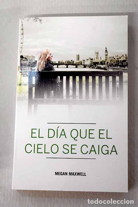 Libros: El d&iacute;a que el cielo se caiga.- Maxwell, Megan - Foto 1