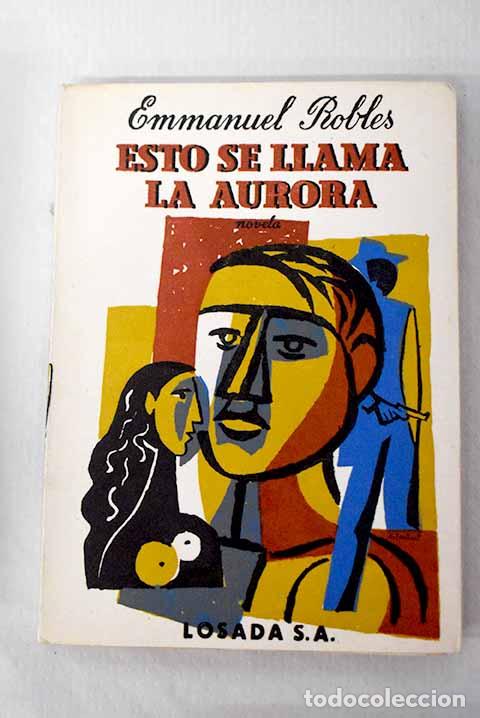 B&uuml;cher: Esto se llama la aurora.- Robles, Emmanuel