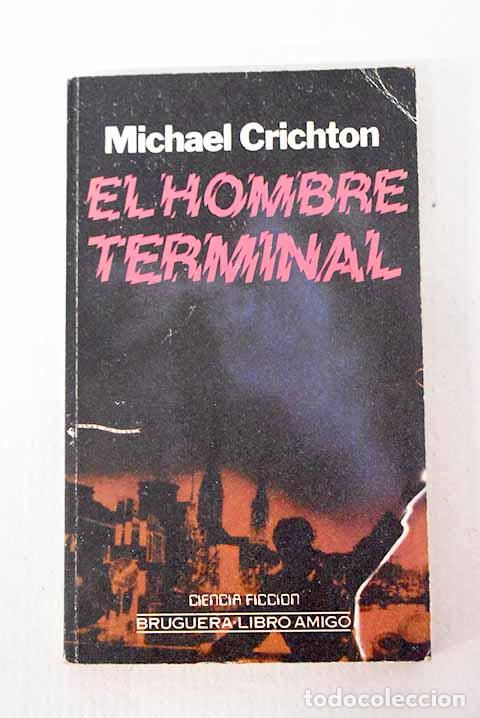 Libros: El hombre terminal: Crichton, Michael.- Crichton, Michael