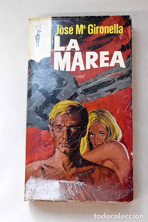 Livres: La Marea: Gironella, Jos&eacute; Mar&iacute;a.- Gironella, Jos&eacute; Mar&iacute;a