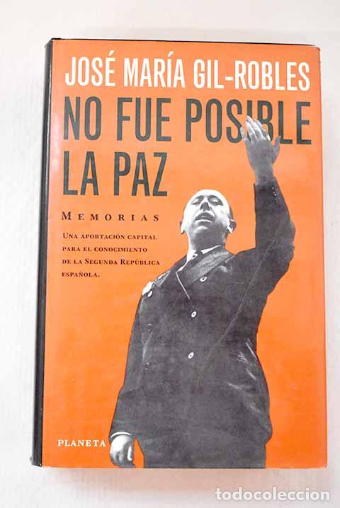 Libros: No fue posible la paz.- Gil Robles, Jos&eacute; Mar&iacute;a