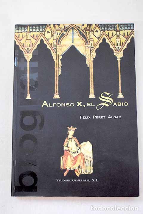 Libros: Alfonso X, el Sabio: P&eacute;rez Algar, F&eacute;lix.- P&eacute;rez Algar, F&eacute;lix