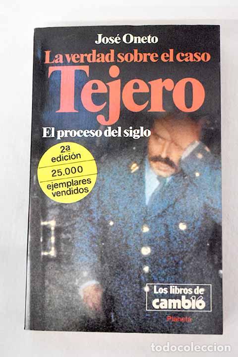 Libros: La verdad sobre el caso Tejero: el proceso del siglo.- Oneto, Jos&eacute;