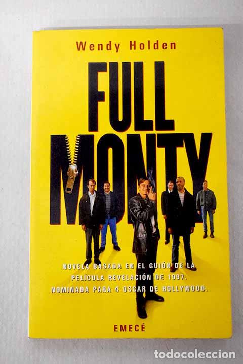 Libros: Full monty: Holden, Wendy.- Holden, Wendy