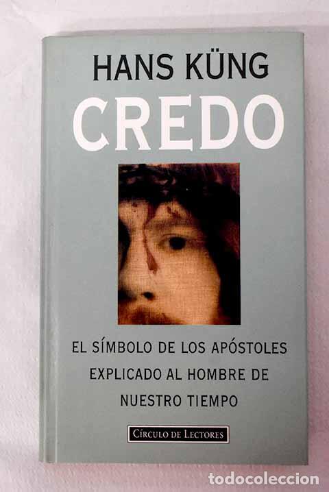Libros: Credo: el s&iacute;mbolo de los ap&oacute;stoles explicado al hombre de nuestro tiempo.- Kung, Hans