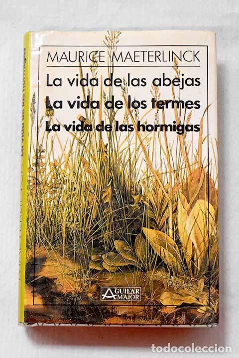 Libros: La vida de las abejas ; la vida de los termes ; La vida de las hormigas.- Maeterlinck, Maurice