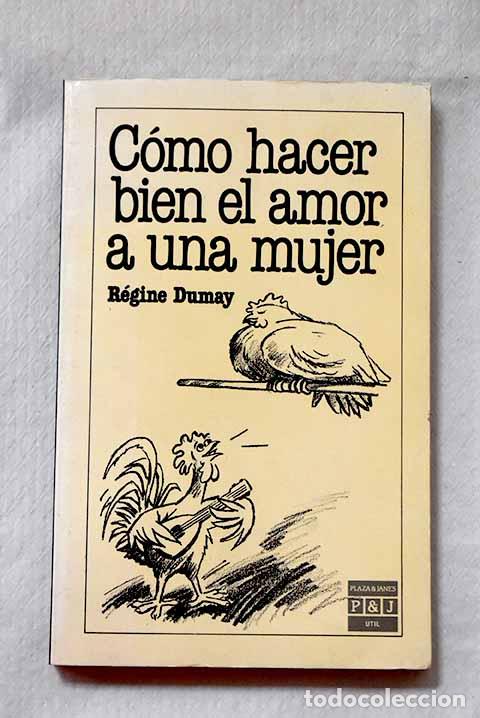 Libros: C&oacute;mo hacer bien el amor a una mujer.- Dumay, R&eacute;gine