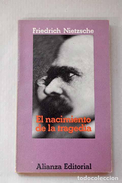Libros: El nacimiento de la tragedia o Grecia y el pesimismo.- Nietzsche, Friedrich