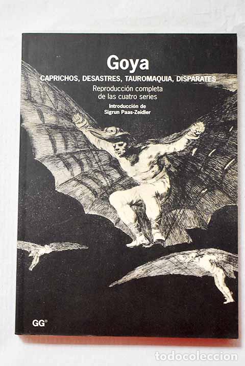 Libros: Goya: caprichos, desastres, tauromaquia, disparates : reproducci&oacute;n completa de las cuatro series