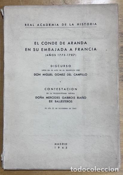 Libros: EL CONDE DE ARANDA EN SU EMBAJADA A FRANCIA. (A&ntilde;os 1773-1787). Discurso. Contestaci&oacute;n de Do&ntilde;a M... -