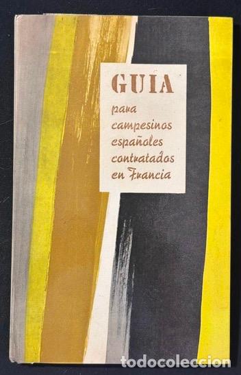 Libros: GUIA PARA CAMPESINOS ESPA&Ntilde;OLES CONTRATADOS EN FRANCIA. (Texto en espa&ntilde;ol y franc&eacute;s)
