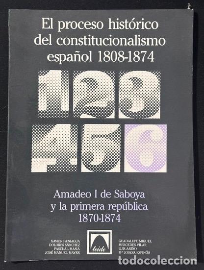 Libros: EL PROCESO HISTORICO DEL CONSTITUCIONALISMO ESPA&Ntilde;OL (1808-1874). Tomo 6. Amadeo I de Saboya y l...
