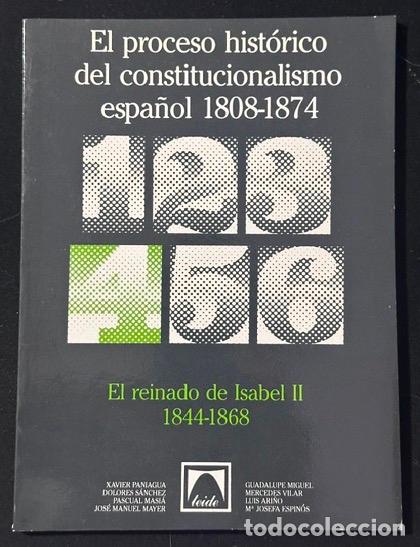 Libros: EL PROCESO HISTORICO DEL CONSTITUCIONALISMO ESPA&Ntilde;OL (1808-1874). Tomo 4. El reinado de Isabel I...