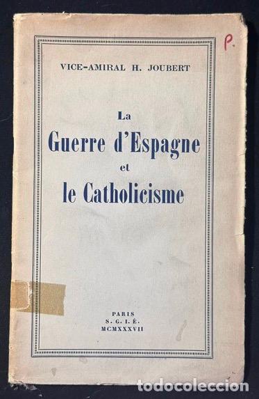 Libros: LA GUERRE D'ESPAGNE ET LE CATHOLICISME - JOUBERT, Vice-Amiral H.