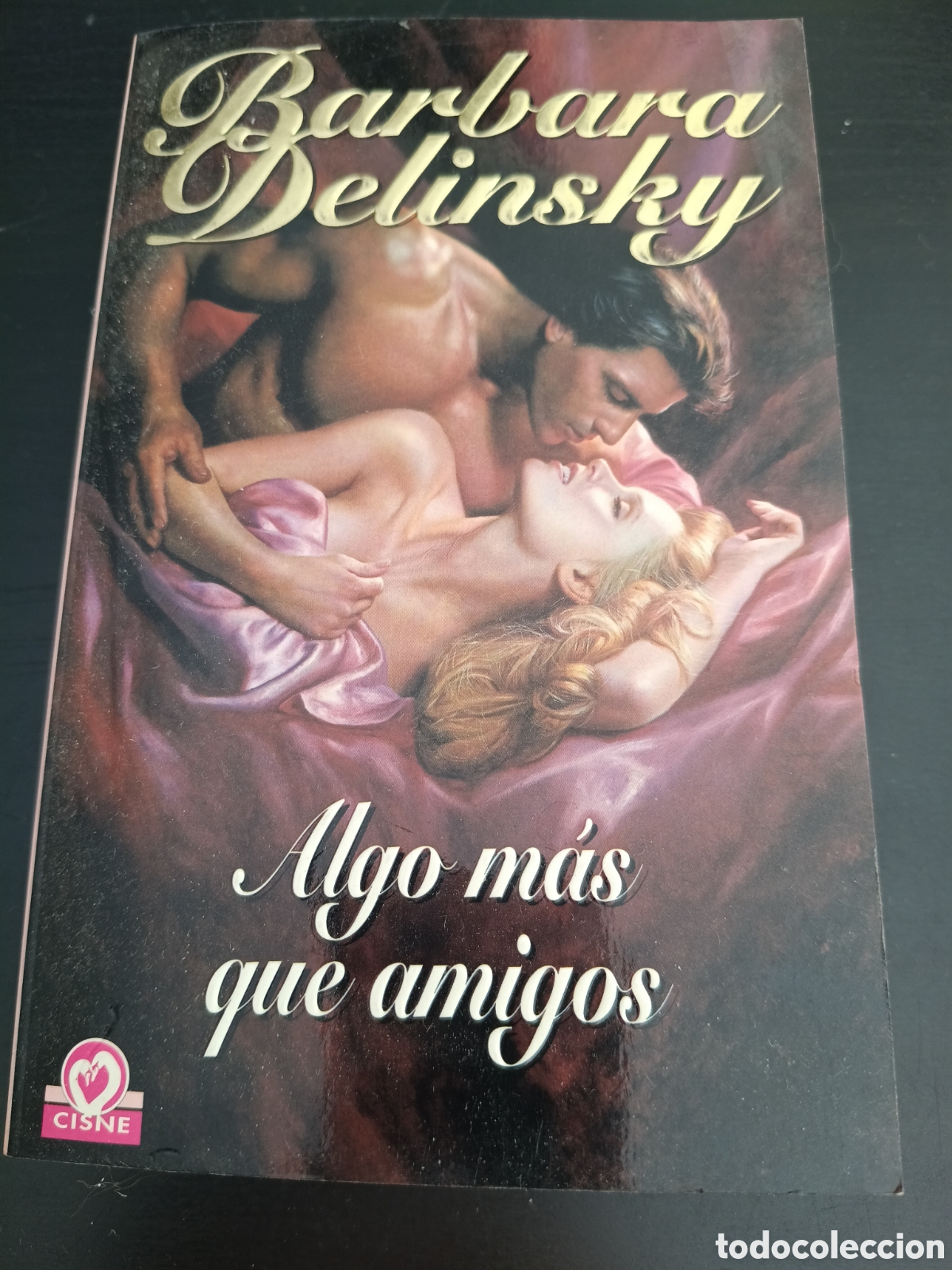 Libros: ALGO MAS QUE AMIGOS. - DELINSKY, Barbara. 1a edici&oacute;n. Colecci&oacute;n Cisne