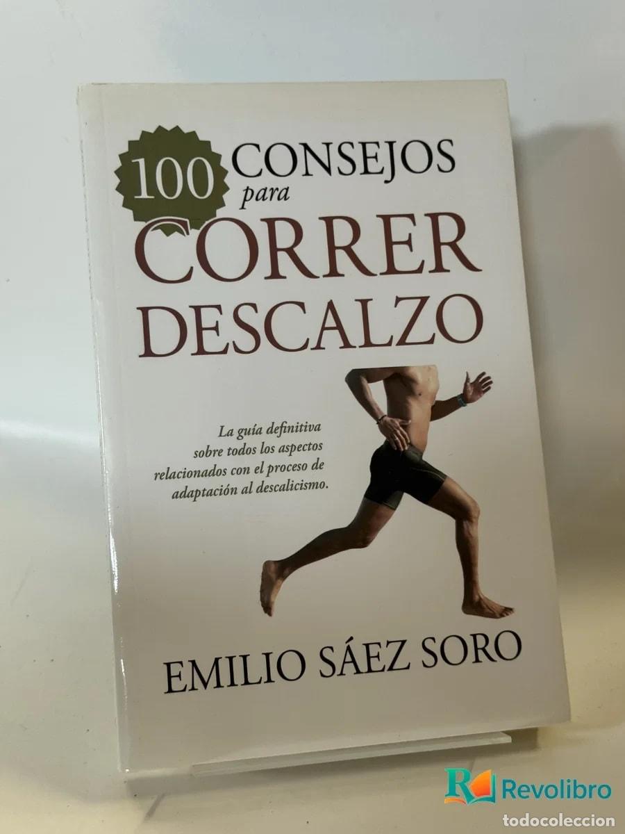 Libros: 100 Consejos para Correr Descalzo - Emilio S&aacute;EZ Soro