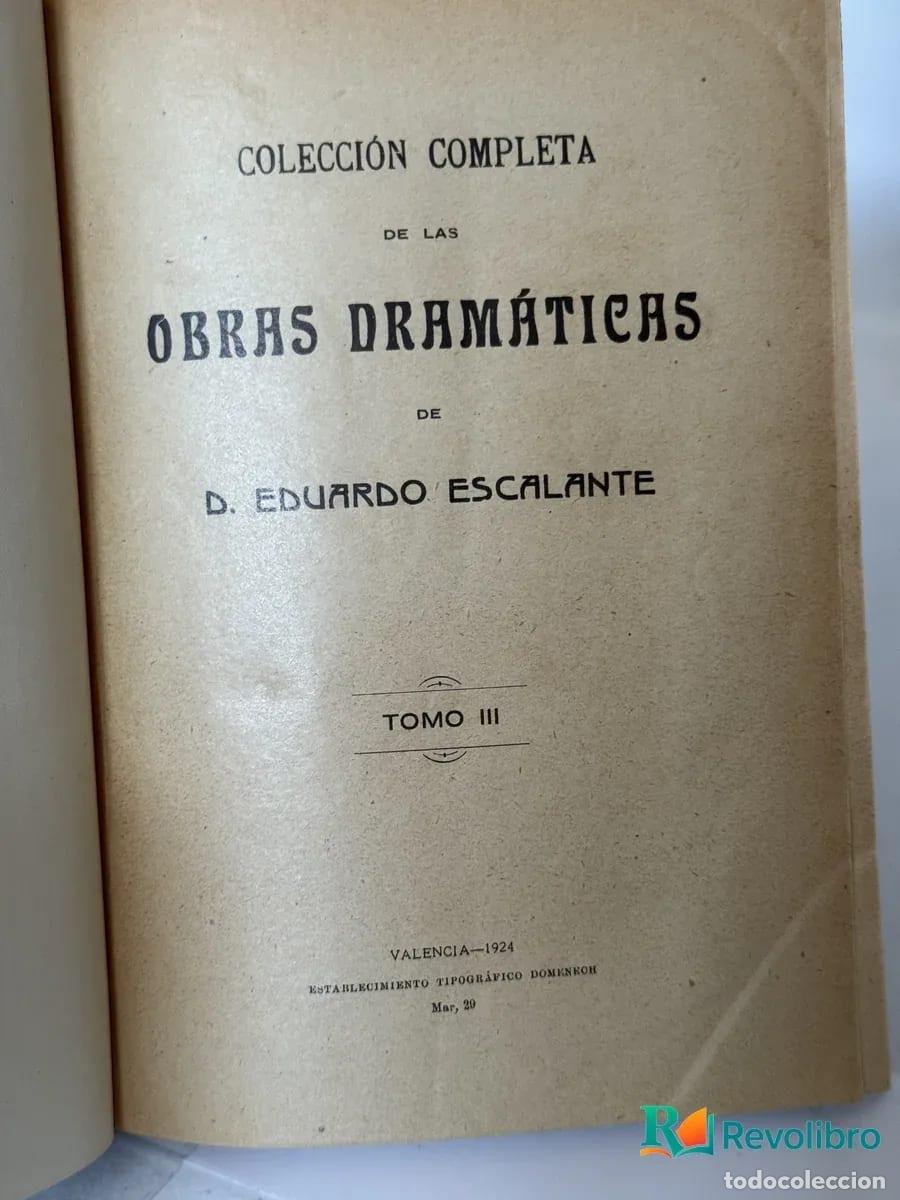 Libros: Colecci&oacute;n completa de las obras dram&aacute;ticas 3 vol&uacute;menes - D. Eduardo Escalante - Foto 5