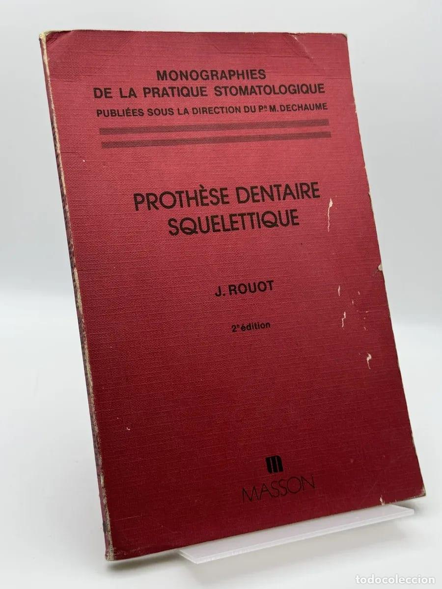 Libros: Proth&egrave;se dentaire squelettique - Jacques Rouot