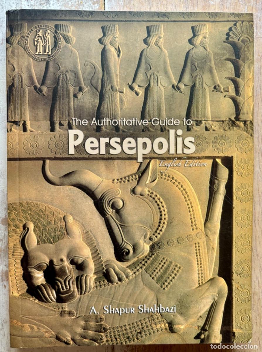 Libros: THE AUTHORITATIVE GUIDE TO PERSEPOLIS, de A. Shapur Shahdazi. En Ingl&eacute;s.
