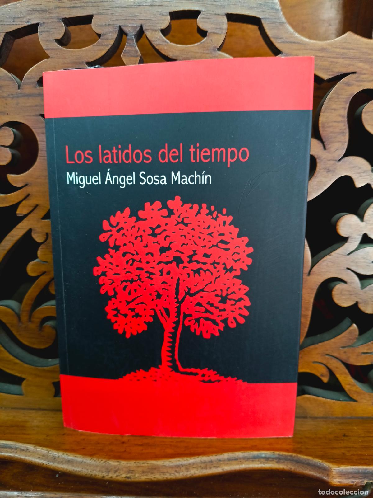 Libros: LOS LATIIDOS DEL TIEMPO, MIGUEL ANGEL SOSA MACH&Iacute;N. CANARIAS 2009. IMPECABLE