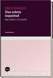 Libros: UNA SOBRIA INQUIETUD. Karl L&ouml;with y la filosof&iacute;a - Donaggio, Enrico