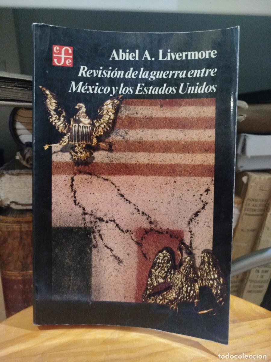 Libros: Revisi&oacute;n de la guerra entre M&eacute;xico y los Estados Unidos - Livermore, Abiel A.