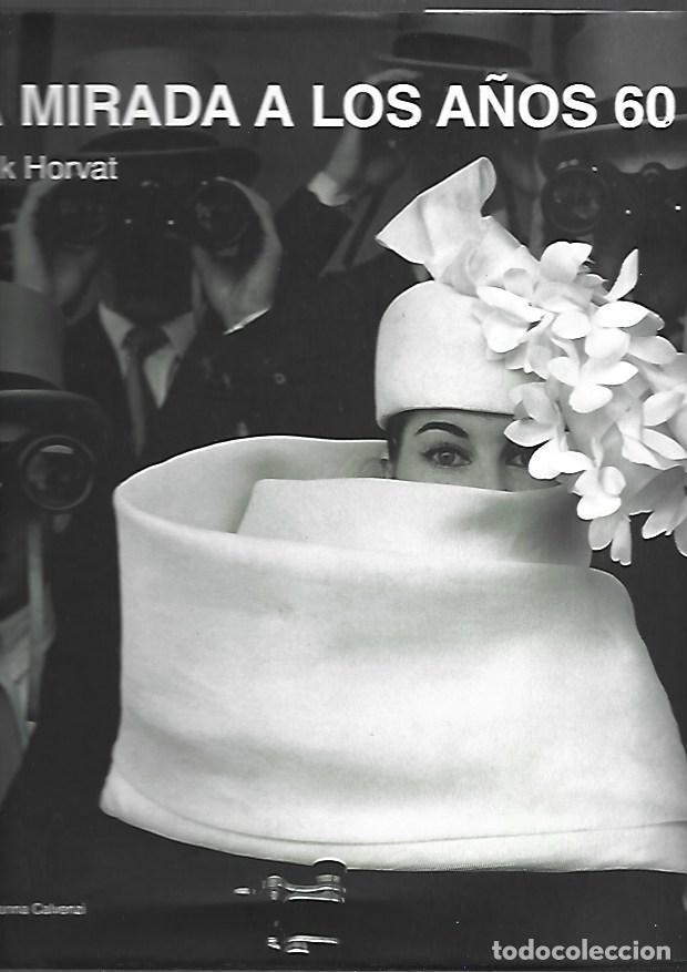 Libros: MIRADA A LOS A&Ntilde;OS 60 POR FRANK HORVAT - UNA - HORVAT, FRANK