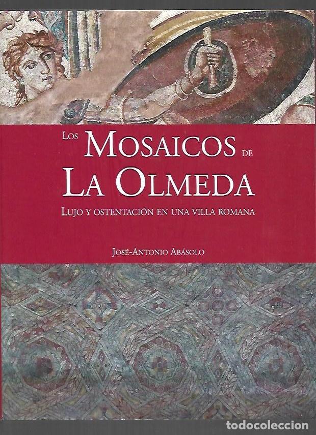 B&uuml;cher: MOSAICOS DE LA OLMEDA - LOS. LUJO Y OSTENTACION EN UNA VILLA ROMANA - ABASOLO, JOSE-ANTONIO