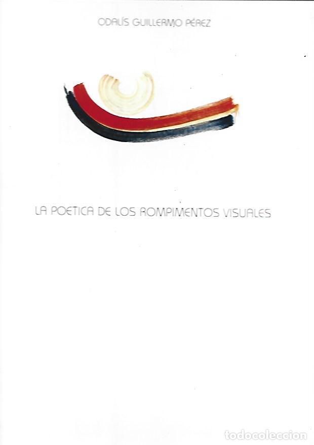 books: POETICA DE LOS ROMPIMIENTOS VISUALES - LA - GUILLERMO PEREZ, ODALIS