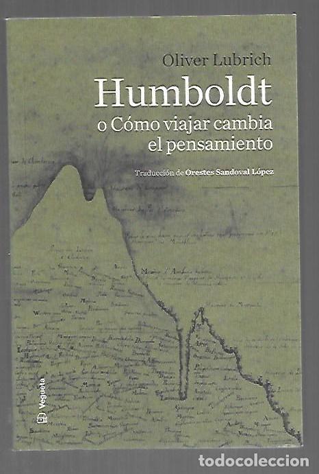 Libros: HUMBOLDT O COMO VIAJAR CAMBIA EL PENSAMIENTO - LUBRICH, OLIVER