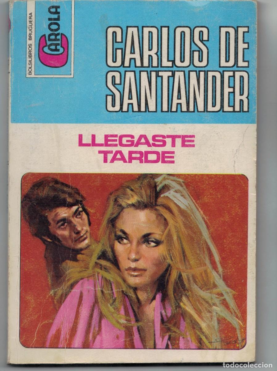 Libros: Bolsilibro Carola - &rdquo;Llegaste tarde&rdquo; - Carlos de Santander - Ed. Bruguera