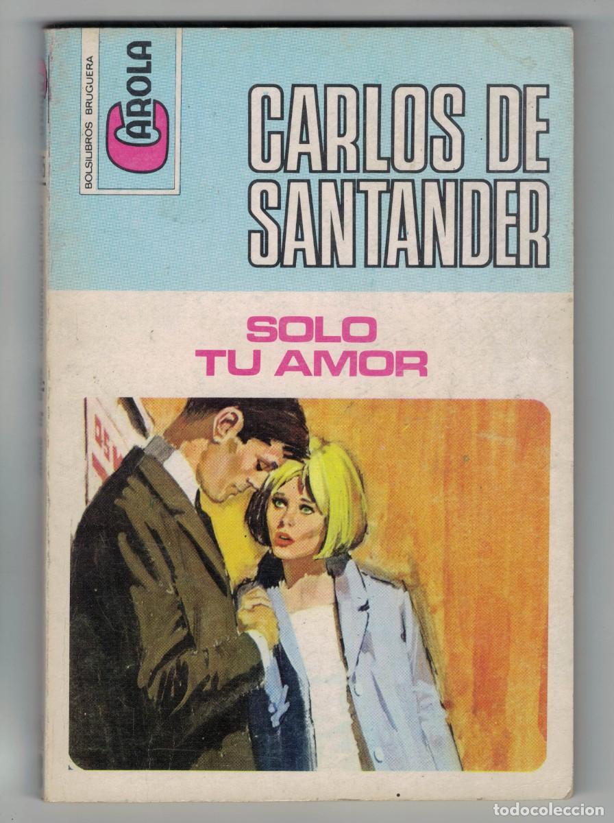 Libros: Bolsilibro Carola - &rdquo;Solo tu amor&rdquo; - Carlos de Santander - Ed. Bruguera