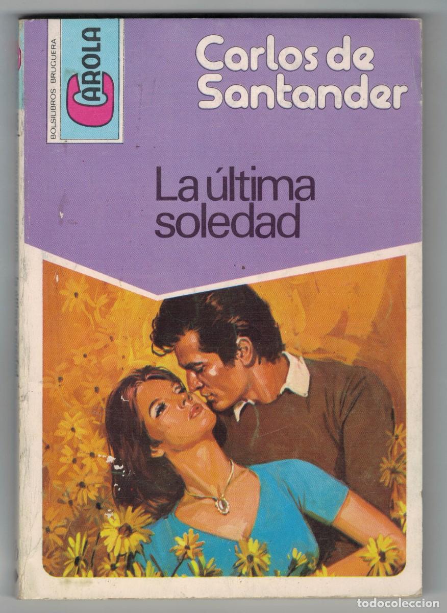 Libros: Novela rom&aacute;ntica Bolsilibro Carola - La &uacute;ltima soledad - Carlos de Santander - Editorial Bruguera