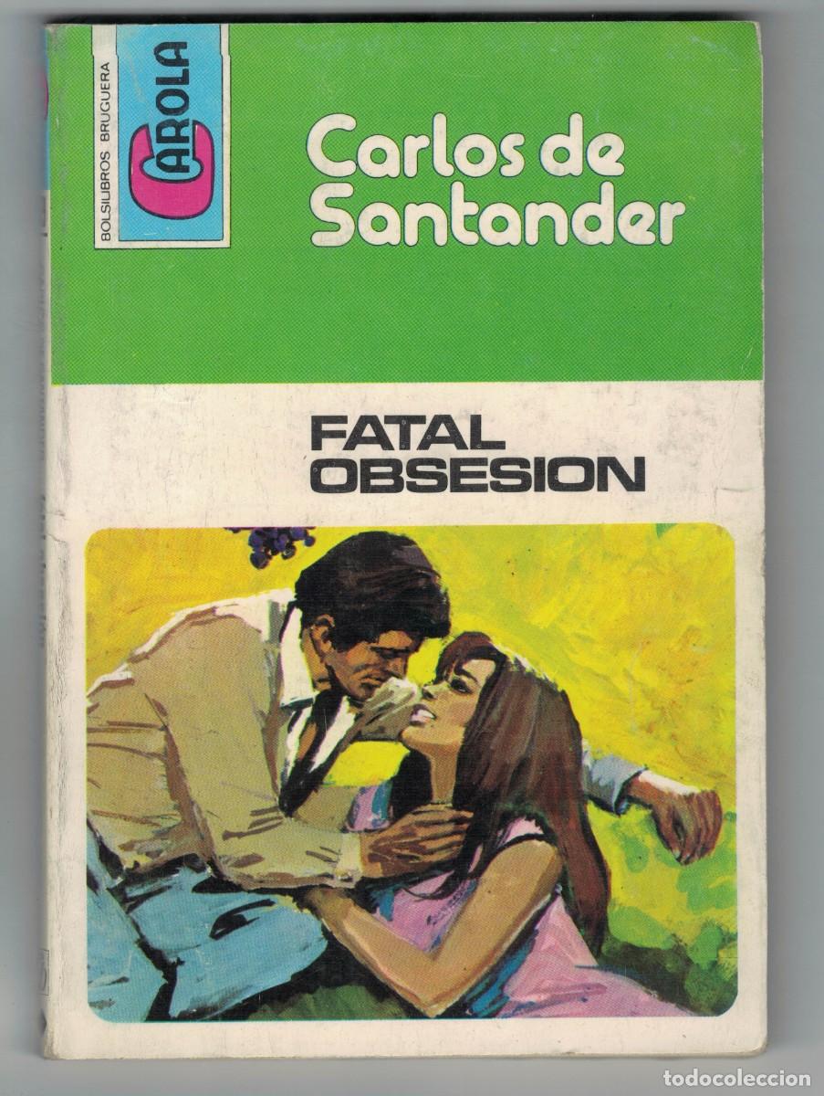 Libros: Novela rom&aacute;ntica Bolsilibro Carola - Fatal obsesi&oacute;n - Carlos de Santander - Editorial Bruguera