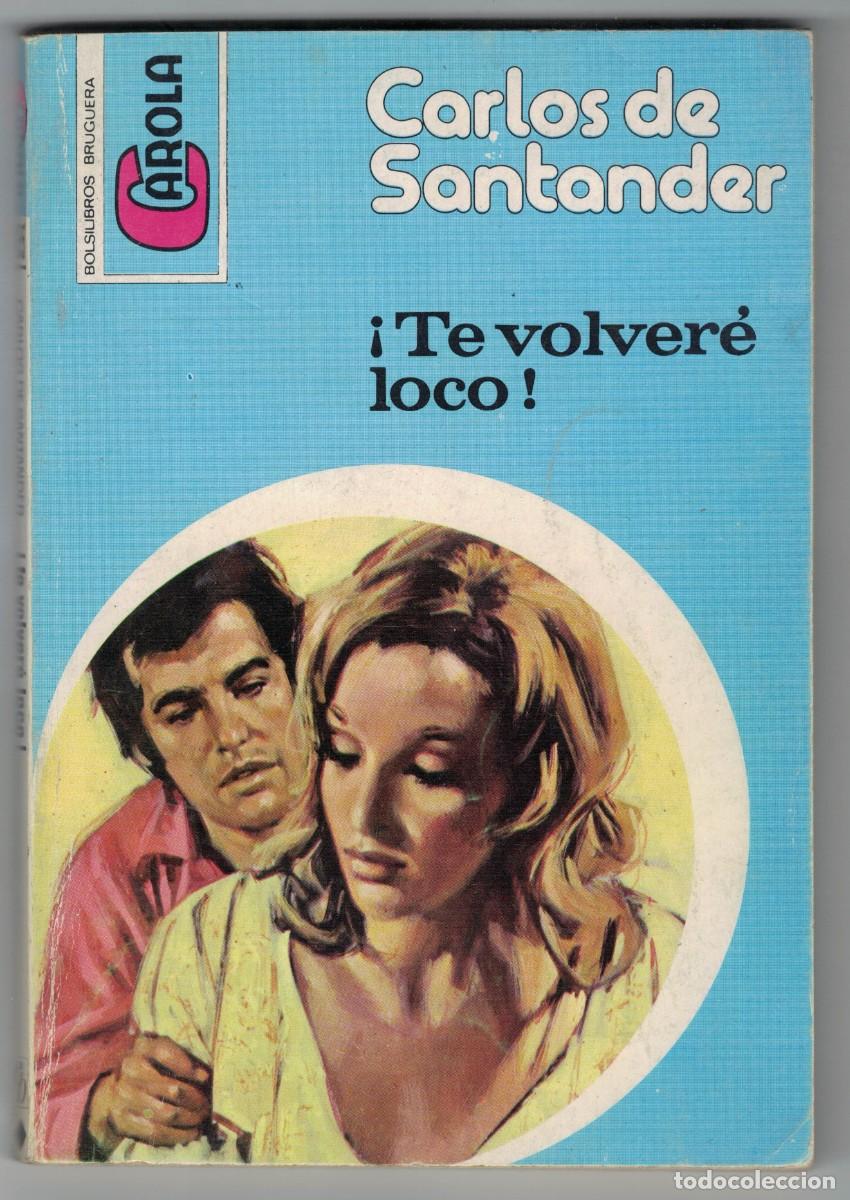 Libros: Novela rom&aacute;ntica Bolsilibro Carola - &iexcl;Te volver&eacute; loco! - Carlos de Santander - Editorial Bruguera